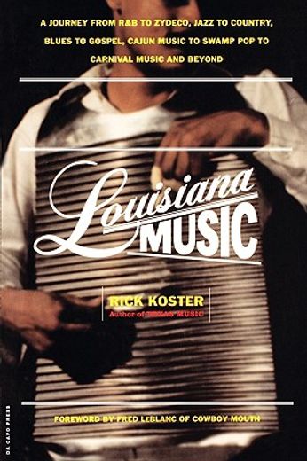 louisiana music,a journey from r&b to zydeco, jazz to country, blues to gospel, cajun music to swamp pop to carnival (en Inglés)