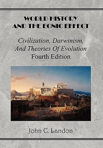 world history and the eonic effect,civilization, darwinism, and theories of evolution fourth edition (en Inglés)