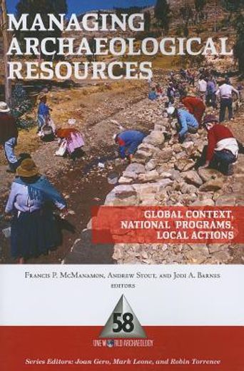 Managing Archaeological Resources: Global Context, National Programs, Local Actions (en Inglés)