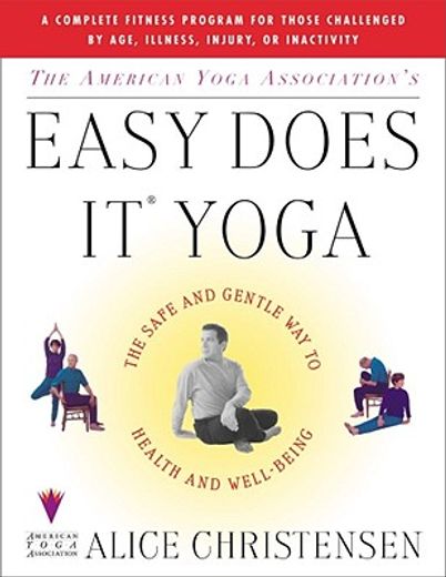 the american yoga association´s easy does it yoga,the safe and gentle way to health and well-being