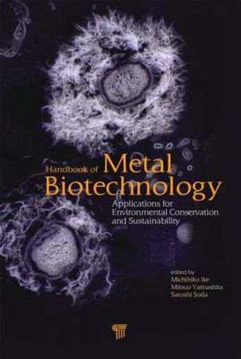 Handbook of Metal Biotechnology: Applications for Environmental Conservation and Sustainability