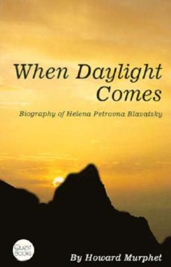 when daylight comes,a biography of helena petrovna blavatsky