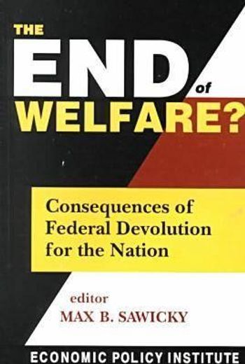 the end of welfare?,consequences of federal devolution for the nation