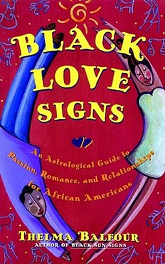 black love signs,an astrological guide to passion, romance, and relationships for african americans (en Inglés)