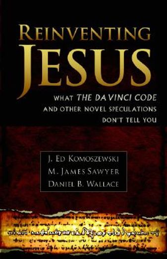 reinventing jesus,what the da vinci code and other novel speculations don´t tell you