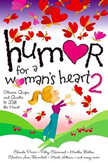 Humor for a Woman's Heart 2: Stories, Quips, and Quotes to Lift the Heart (en Inglés)