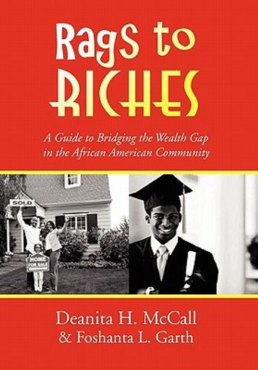 rags to riches,a guide to bridging the wealth gap in the african american community