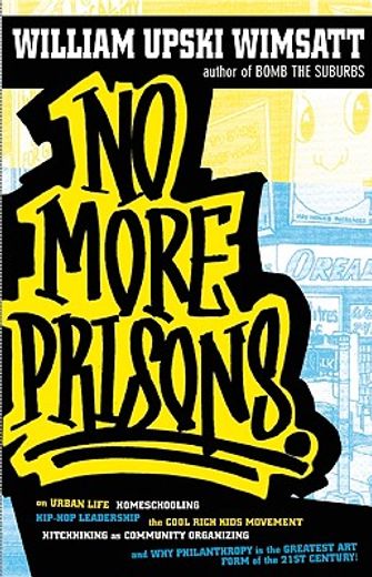 no more prisons,urban life, homeschooling, hip-hop leadership, the cool rich kids movement, a hitchhiker´s guide to