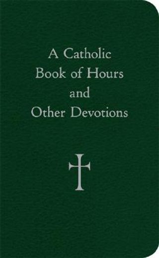 a catholic book of hours and other devotions (en Inglés)