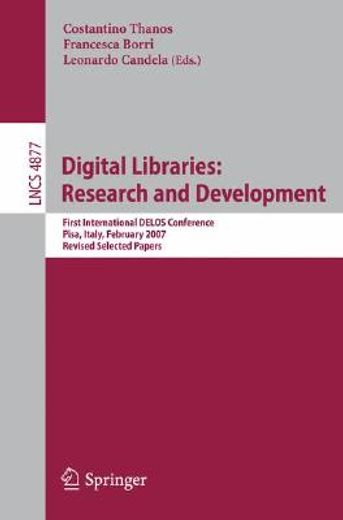 digital libraries,research and development: first international delos conference, pisa, italy, february 13-14, 2007, r