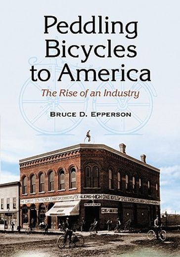 peddling bicycles to america,the rise of an industry