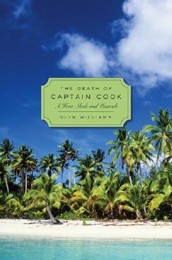 the death of captain cook,a hero made and unmade