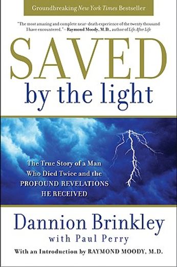 saved by the light,the true story of a man who died twice and the profound revelations he received (en Inglés)
