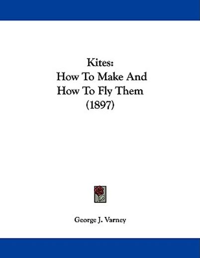 kites,how to make and how to fly them