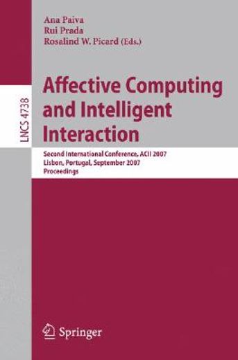 affective computing and intelligent interaction,second international conference, acii 2007; lisbon, portugal, september 2007 proceedings