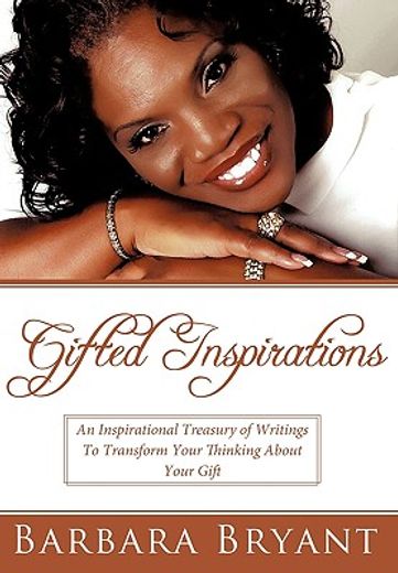 gifted inspirations,an inspirational treasury of writings to transform your thinking about your gift