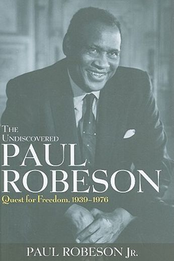the undiscovered paul robeson,quest for freedom, 1936-1976 (en Inglés)