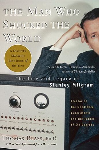the man who shocked the world,the life and legacy of stanley milgram