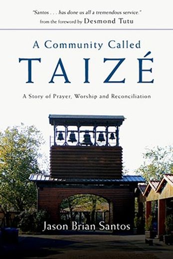 a community called taize,a story of prayer, worship and reconciliation