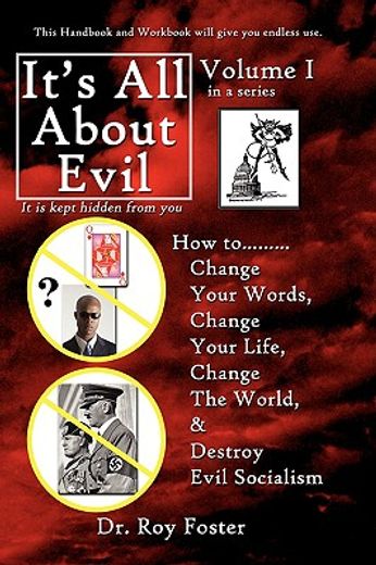 it’s all about evil: how to...change your words, change your life, change the world and destroy evil