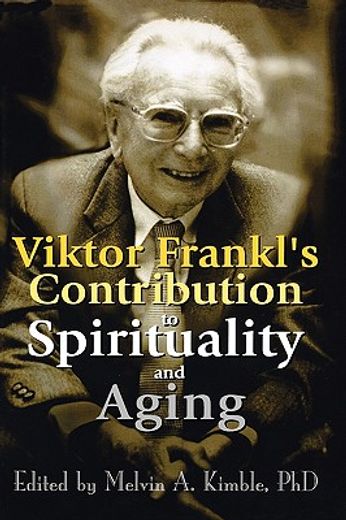 viktor frankl´s contribution to spirituality and aging
