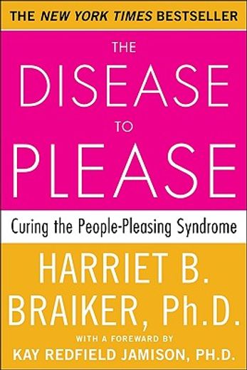 the disease to please,curing the people-pleasing syndrome (en Inglés)