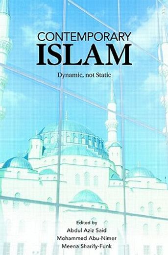 contemporary islam,dynamic, not static