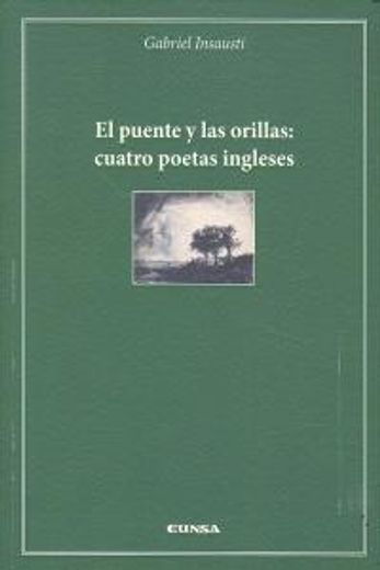 El puente y las orillas: cuatro poetas ingleses (Cátedra Félix Huarte)