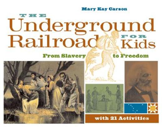 the underground railroad for kids,from slavery to freedom with 21 activities
