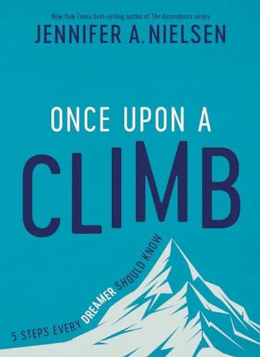 Once Upon a Climb: 5 Steps Every Dreamer Should Know (en Inglés)