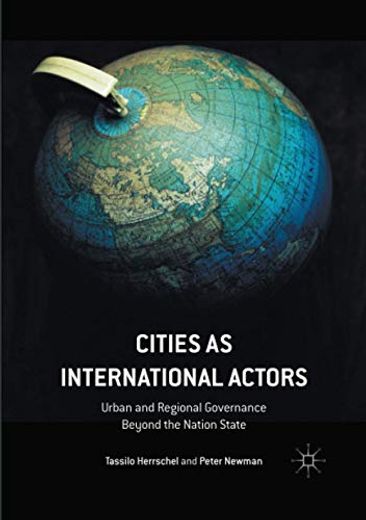 Cities as International Actors: Urban and Regional Governance Beyond the Nation State (en Inglés)