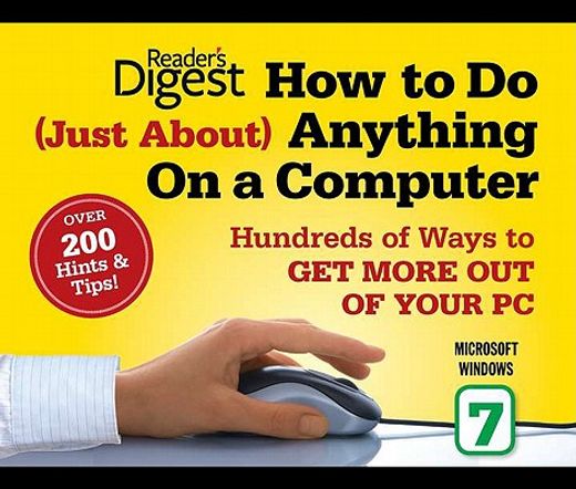 How to Do Just about Anything on a Computer: Microsoft Windows 7: Over 200 Hints & Tips! (en Inglés)
