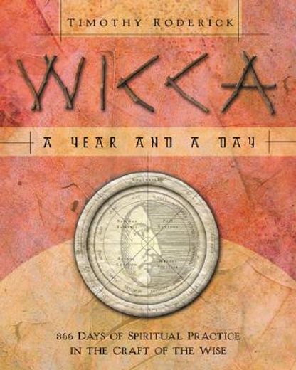 wicca,a year & a day 366 days of spiritual practice in the craft of the wise (en Inglés)