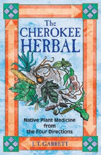 the cherokee herbal,native plant medicine from the four directions (en Inglés)