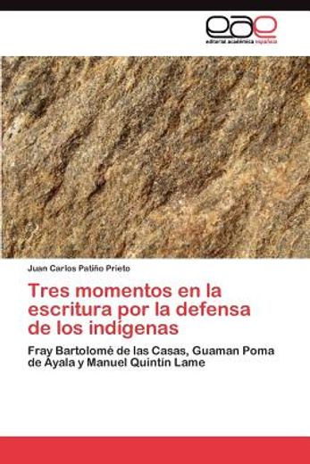 tres momentos en la escritura por la defensa de los ind genas (in Spanish)