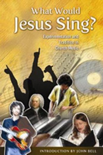 what would jesus sing?,experimentation and tradition in church music (en Inglés)