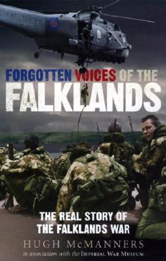 Forgotten Voices of the Falklands: The Real Story of the Falklands War (in English)