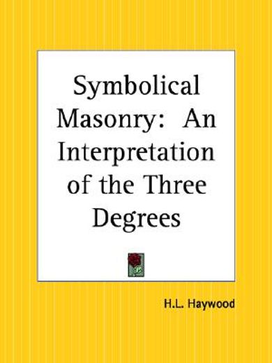 symbolical masonry,an interpretation of the three degrees