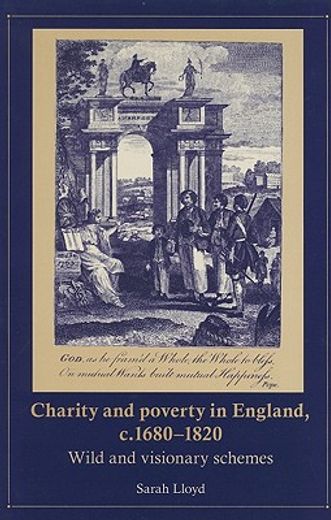 charity and poverty in england, c.1680-1820,wild and visionary schemes