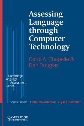 Assessing Language through Computer Technology Paperback (Cambridge Language Assessment)