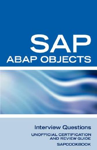 sap abap objects interview questions: unofficial sap r3 abap objects certification review (en Inglés)