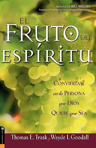 el fruto del espiritu: conviertase en la persona que dios quiere que sea (in Spanish)