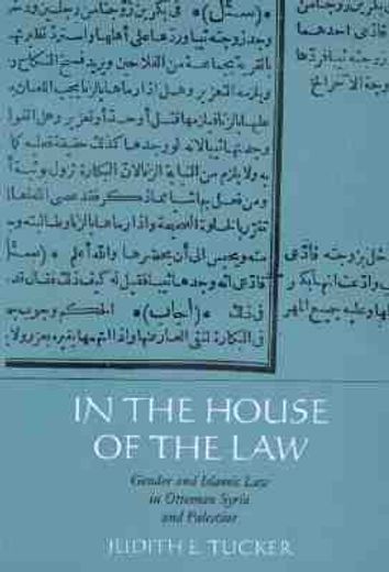 in the house of the law,gender and islamic law in ottoman syria and palestine