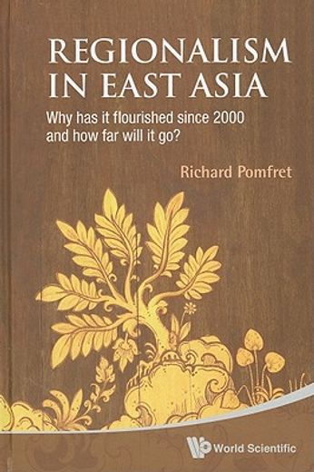regionalism in east asia,why has it flourished since 2000 and how far will it go?