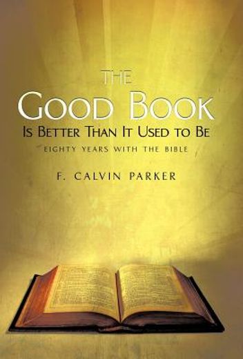 the good book is better than it used to be,eighty years with the bible (en Inglés)