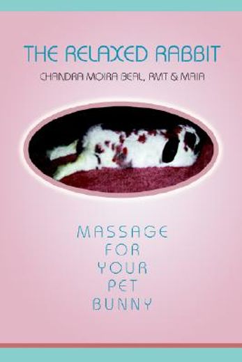 the relaxed rabbit: massage for your pet bunny (en Inglés)