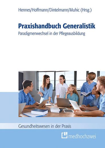 Praxishandbuch Generalistik. Paradigmenwechsel in der Pflegeausbildung (Gesundheitswesen in der Praxis) (en Alemán)