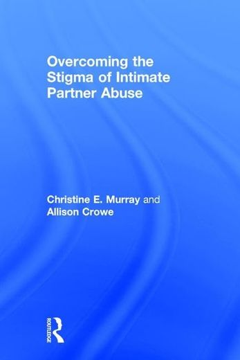 Overcoming the Stigma of Intimate Partner Abuse (en Inglés)