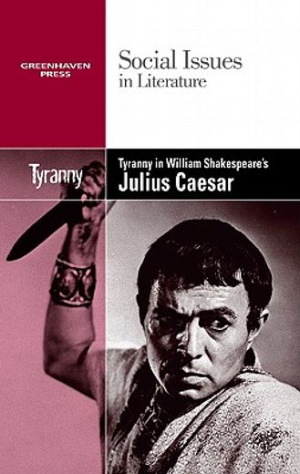 tyranny in william shakespeare`s julius caesar