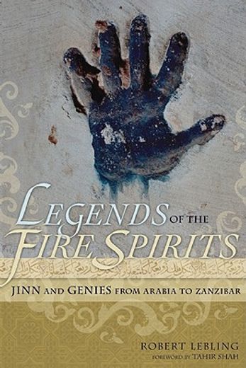 legends of the fire spirits,jinn and genies from arabia to zanzibar